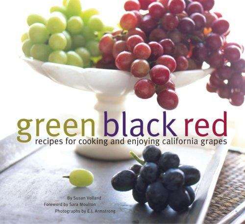 Book cover of Green Black Red: Recipes for Cooking and Enjoying California Grapes