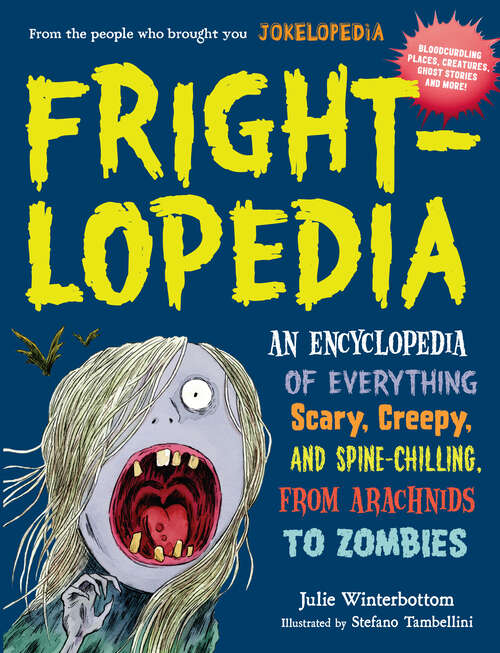 Book cover of Frightlopedia: An Encyclopedia of Everything Scary, Creepy, and Spine-Chilling, from Arachnids to Zombies