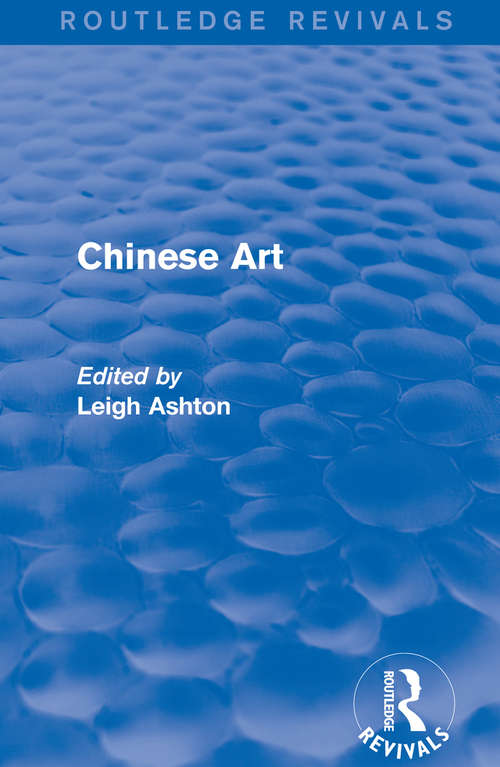 Book cover of Routledge Revivals: Chinese Art (1935)
