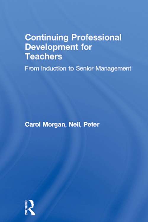 Continuing Professional Development for Teachers: From Induction to Senior Management (Kogan Page Teaching Ser.)