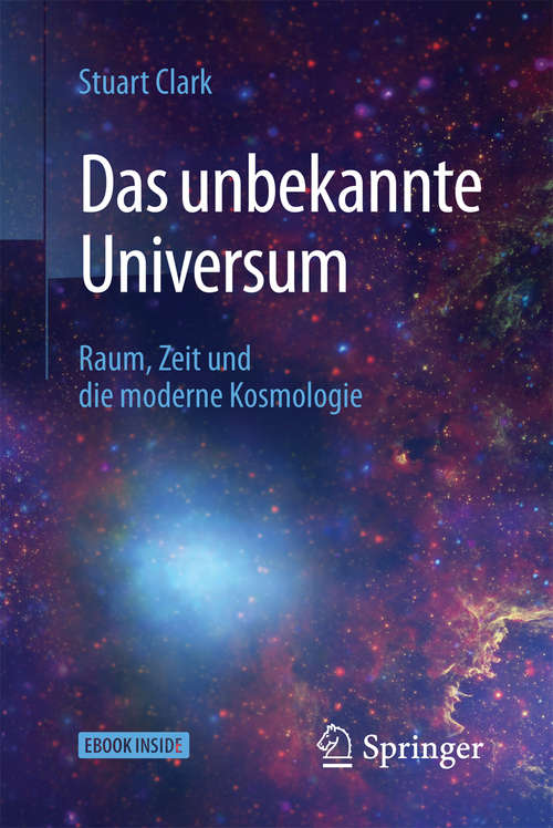 Book cover of Das unbekannte Universum: Raum, Zeit und die moderne Kosmologie