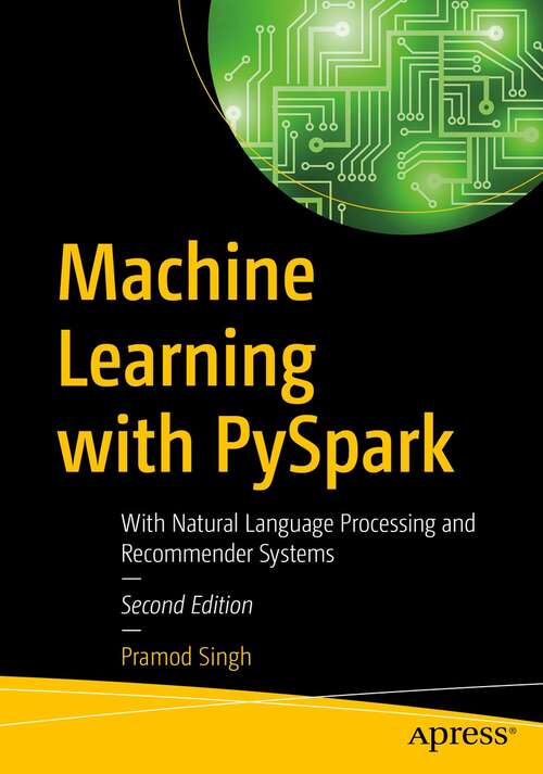 Book cover of Machine Learning with PySpark: With Natural Language Processing and Recommender Systems (2nd ed.)
