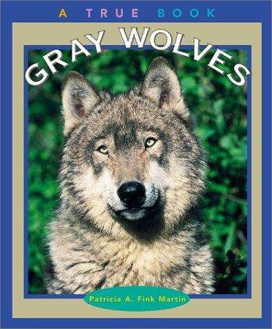 Gray Wolves (A True Book)