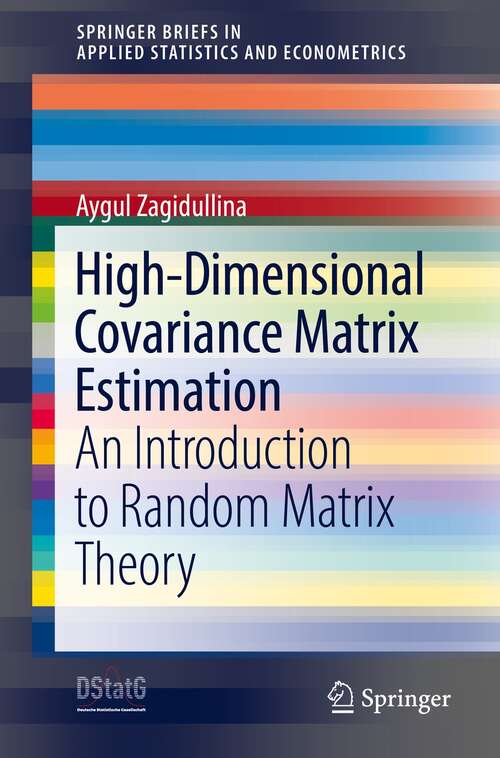 Book cover of High-Dimensional Covariance Matrix Estimation: An Introduction to Random Matrix Theory (1st ed. 2021) (SpringerBriefs in Applied Statistics and Econometrics)