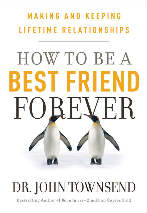 Book cover of How to be a Best Friend Forever: Making and Keeping Lifetime Relationships