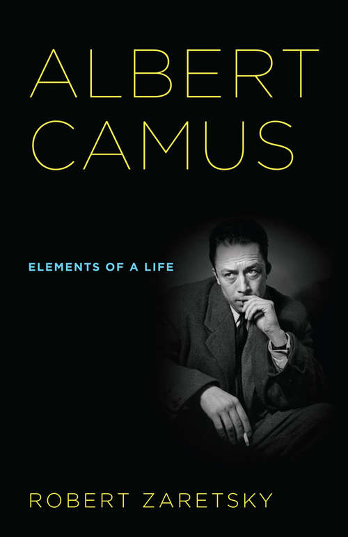 Book cover of Albert Camus: Elements of a Life