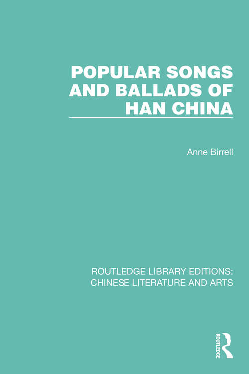 Book cover of Popular Songs and Ballads of Han China (Routledge Library Editions: Chinese Literature and Arts #18)