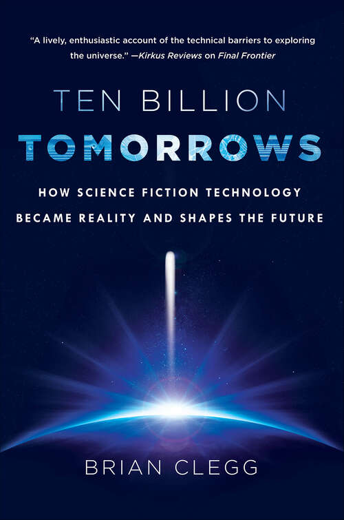 Book cover of Ten Billion Tomorrows: How Science Fiction Technology Became Reality and Shapes the Future