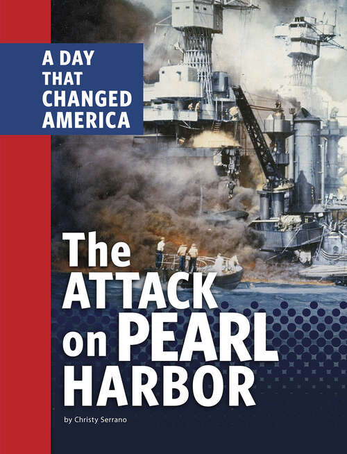 Book cover of The Attack on Pearl Harbor: A Day That Changed America (Days That Changed America Ser.)