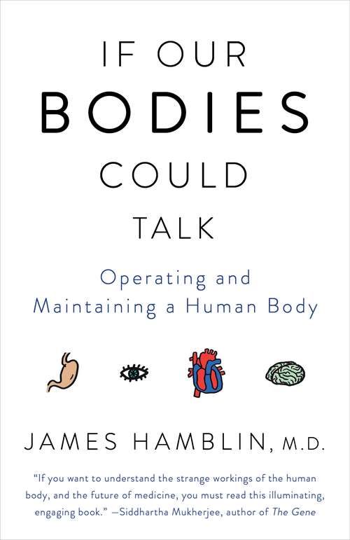 Book cover of If Our Bodies Could Talk: A Guide to Operating and Maintaining a Human Body