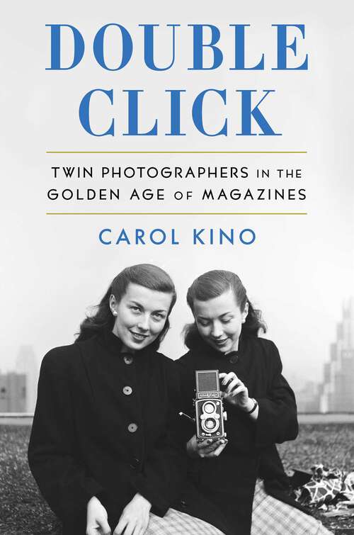 Book cover of Double Click: Twin Photographers in the Golden Age of Magazines