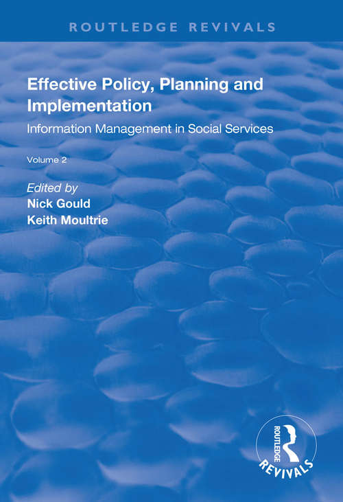 Effective Policy, Planning and Implementation: Volume 2: Information Management in Social Services (Routledge Revivals)
