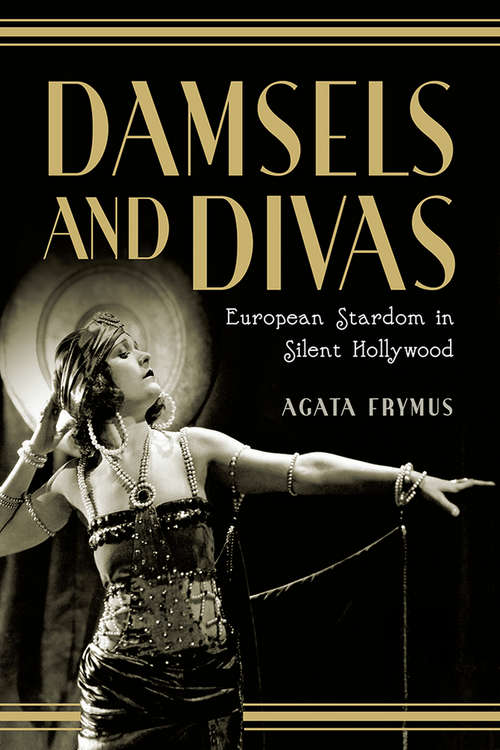 Book cover of Damsels and Divas: European Stardom in Silent Hollywood