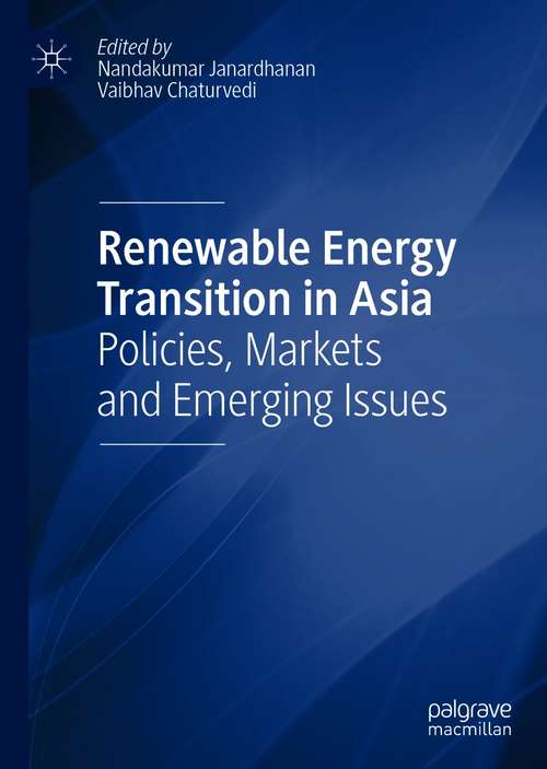 Book cover of Renewable Energy Transition in Asia: Policies, Markets and Emerging Issues (1st ed. 2021)