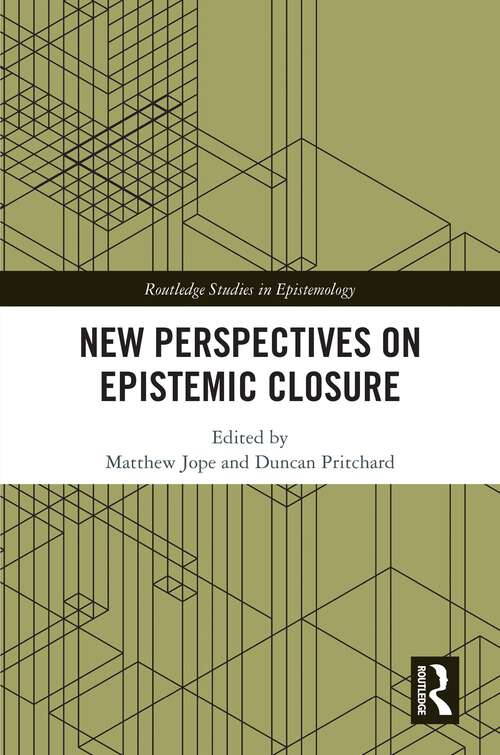 Book cover of New Perspectives on Epistemic Closure (Routledge Studies in Epistemology)