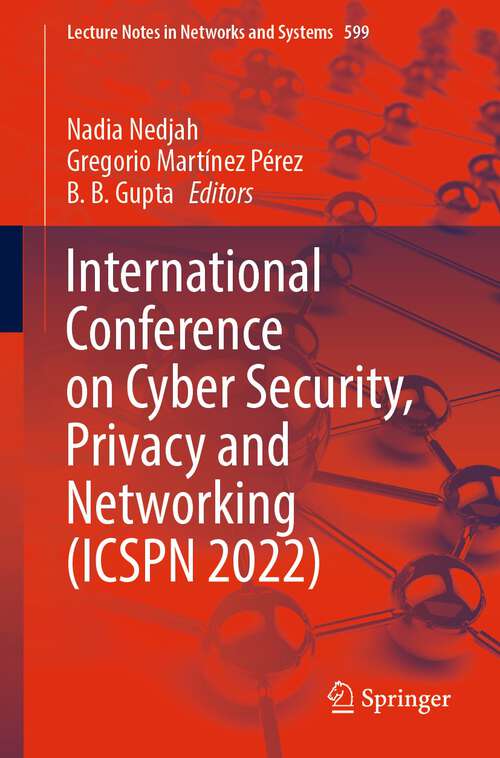 International Conference on Cyber Security, Privacy and Networking (Lecture Notes in Networks and Systems #599)