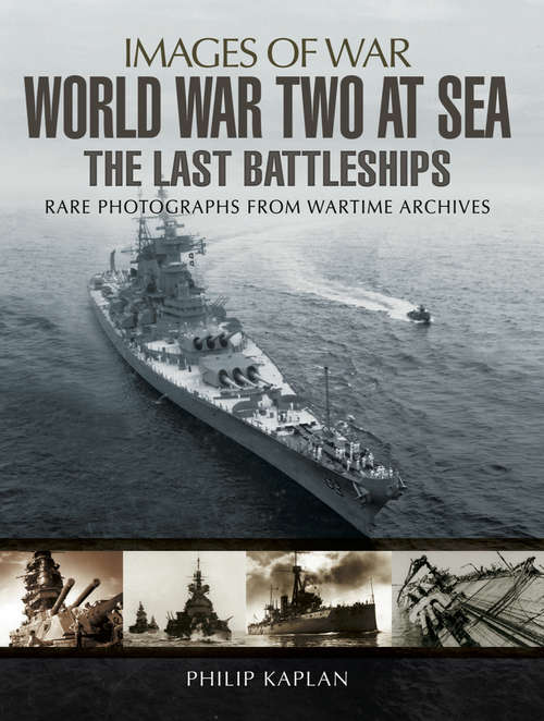 Book cover of World War Two at Sea: The Last Battleships