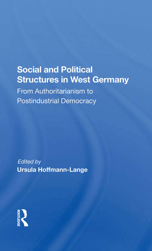 Social And Political Structures In West Germany: From Authoritarianism To Postindustrial Democracy