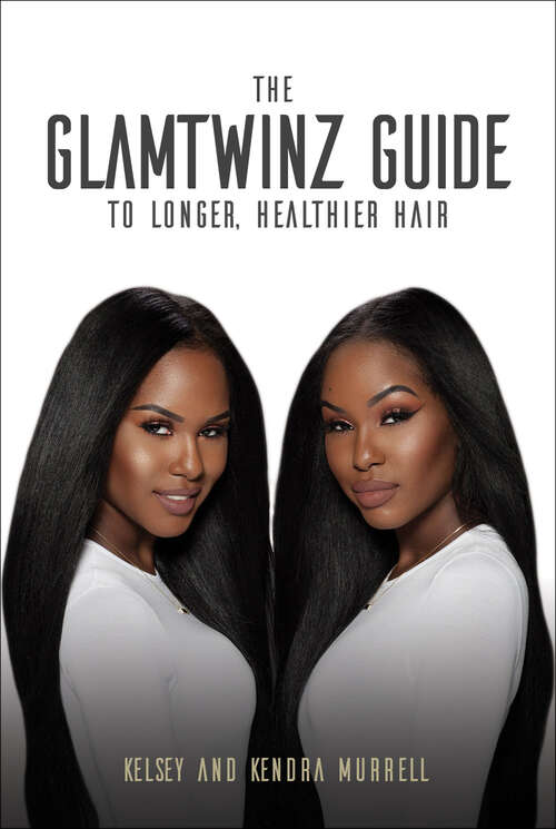 Book cover of The GlamTwinz Guide to Longer, Healthier Hair
