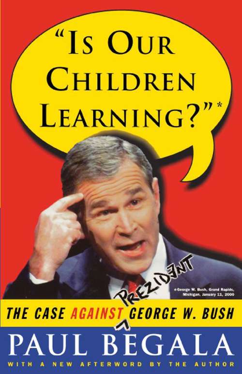 Book cover of Is Our Children Learning?: The Case Against George W. Bush