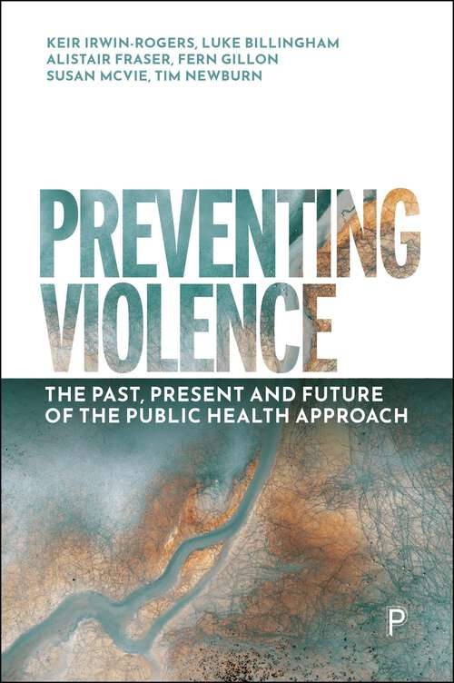 Book cover of Preventing Violence: The Past, Present and Future of the Public Health Approach (First Edition)