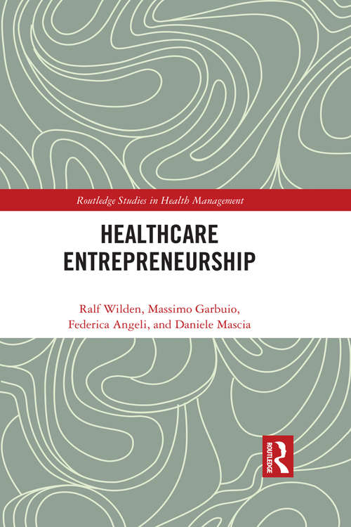Entrepreneurship in Healthcare (Routledge Studies in Health Management)