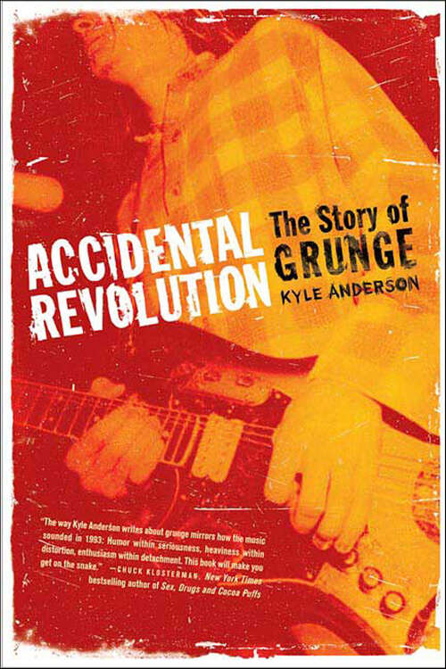 Book cover of Accidental Revolution: The Story of Grunge