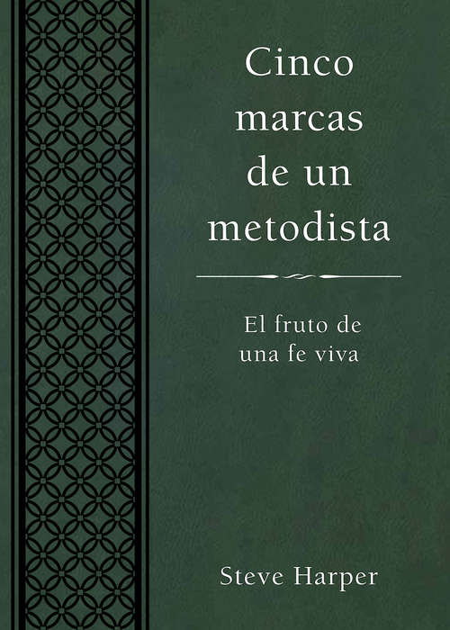 Book cover of Cinco marcas de un metodista: El fruto de una fe viva