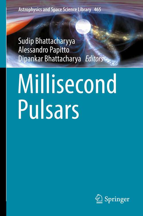 Book cover of Millisecond Pulsars (1st ed. 2022) (Astrophysics and Space Science Library #465)