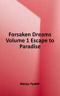 Forsaken Dreams (Escape to Paradise #1)