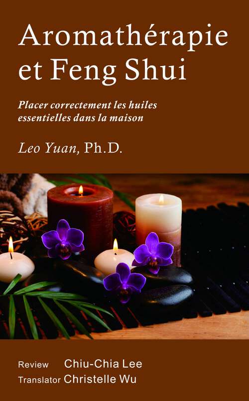 Book cover of Aromathérapie et Feng Shui: Placer correctement les huiles essentielles dans la maison