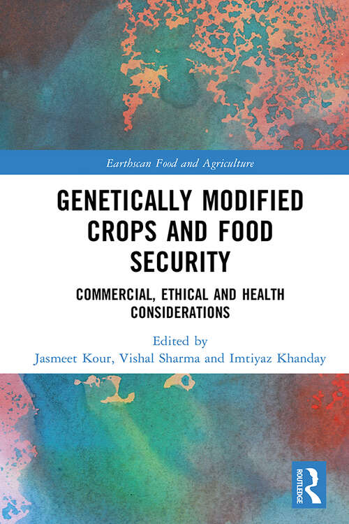 Book cover of Genetically Modified Crops and Food Security: Commercial, Ethical and Health Considerations (Earthscan Food and Agriculture)