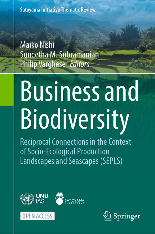 Book cover of Business and Biodiversity: Reciprocal Connections in the Context of Socio-Ecological Production Landscapes and Seascapes (SEPLS) (Satoyama Initiative Thematic Review)