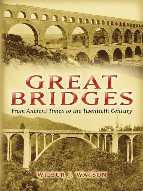 Great Bridges: From Ancient Times to the Twentieth Century