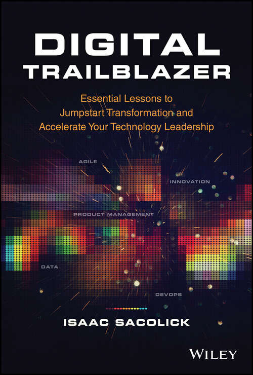Book cover of Digital Trailblazer: Essential Lessons to Jumpstart Transformation and Accelerate Your Technology Leadership