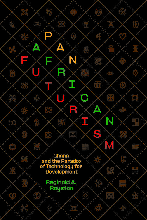 Book cover of Pan-African Futurism: Ghana and the Paradox of Technology for Development (1)