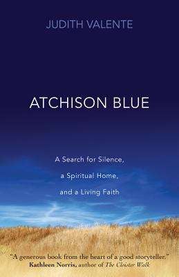 Book cover of Atchison Blue: A Search For Silence, A Spiritual Home, And A Living Faith