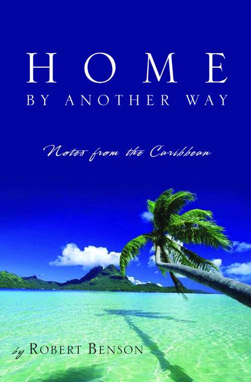 Book cover of Home by Another Way: Notes from the Caribbean