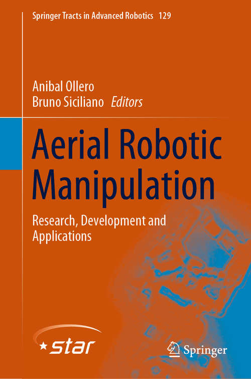 Book cover of Aerial Robotic Manipulation: Research, Development and Applications (1st ed. 2019) (Springer Tracts in Advanced Robotics #129)