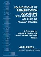Foundations of Rehabilitation: Counseling with Persons Who Are Blind or Visually Impaired