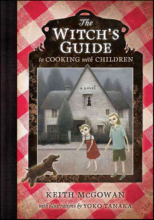 Book cover of The Witch's Guide to Cooking with Children: A Novel