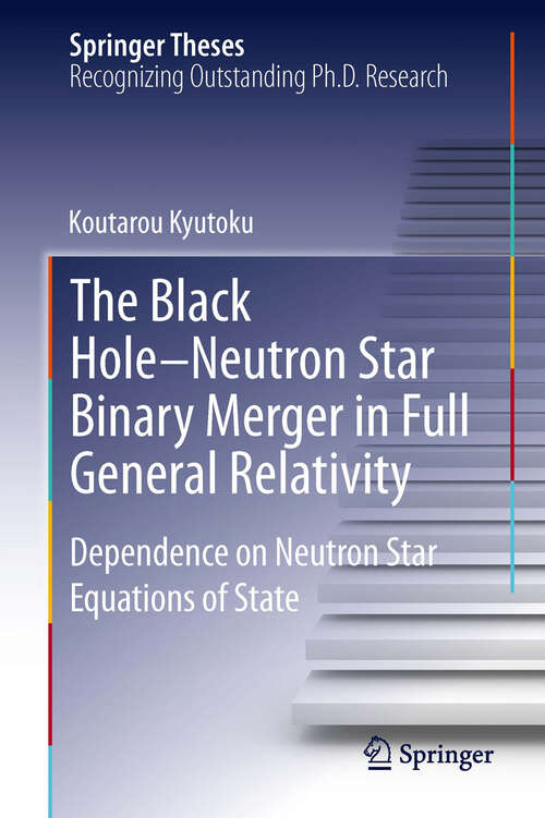 Book cover of The Black Hole-Neutron Star Binary Merger in Full General Relativity
