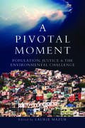 A Pivotal Moment: Population, Justice, and the Environmental Challenge
