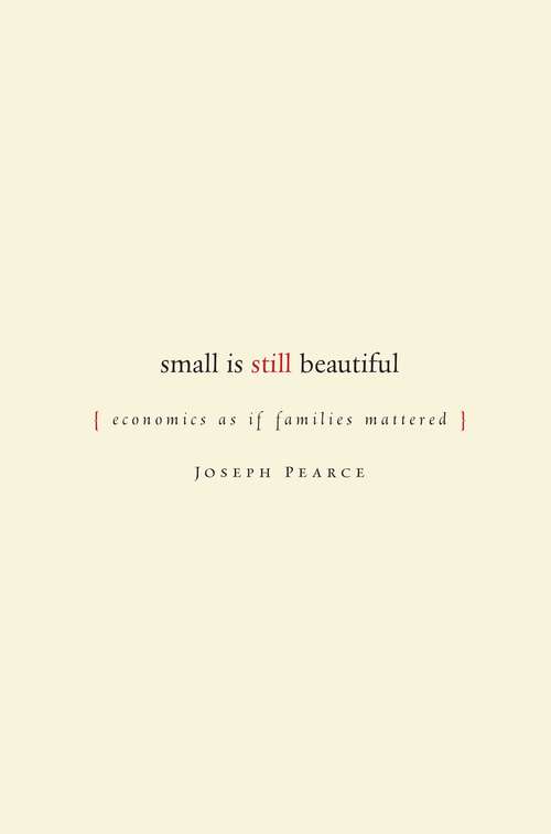 Book cover of Small is Still Beautiful: Economics as if Families Mattered