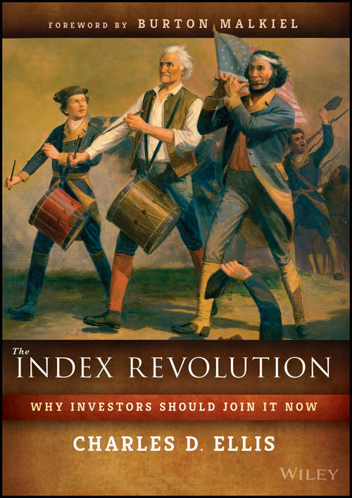 Book cover of The Index Revolution: Why Investors Should Join It Now