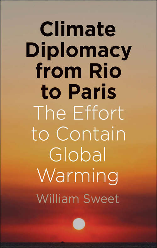 Book cover of Climate Diplomacy from Rio to Paris: The Effort to Contain Global Warming