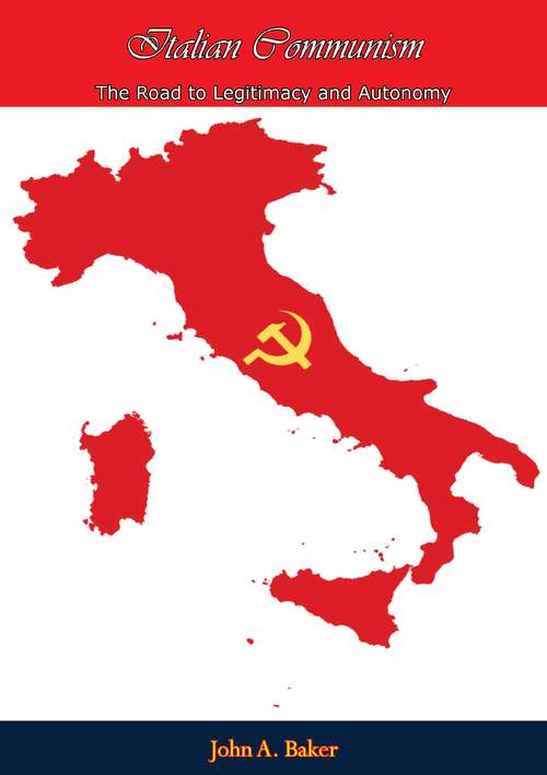 Book cover of Italian Communism: The Road to Legitimacy and Autonomy