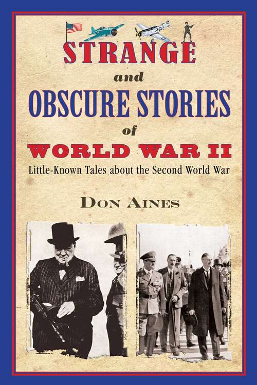 Book cover of Strange and Obscure Stories of World War II: Little-Known Tales about the Second World War