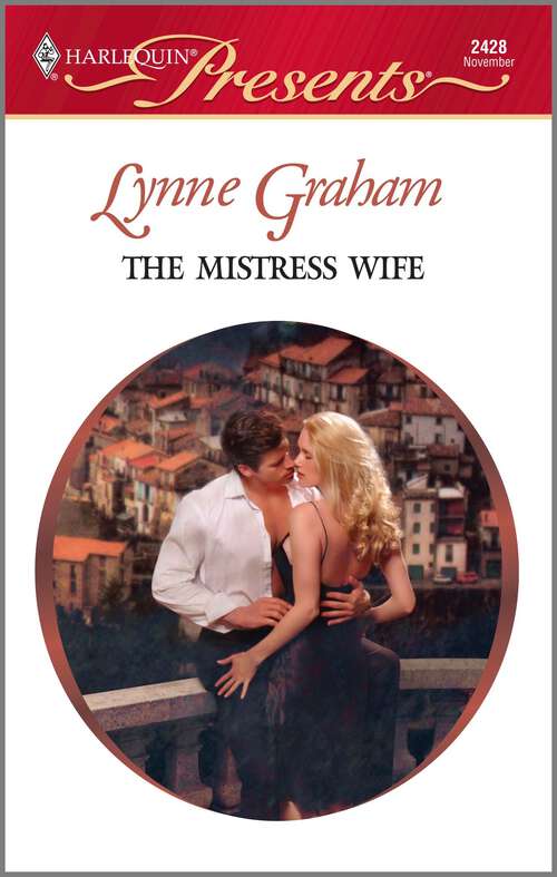 Book cover of The Mistress Wife: The Greek Commands His Mistress Traded To The Desert Sheikh A Pawn In The Playboy's Game From One Night To Wife (Original) (Foreign Affairs #2428)