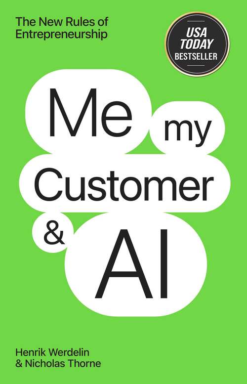 Book cover of Me, My Customer, and AI: The New Rules of Entrepeneurship